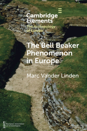 The Bell Beaker Phenomenon in Europe : A Harmony of Difference
