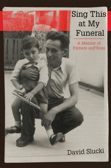 Sing This at My Funeral : A Memoir of Fathers and Sons