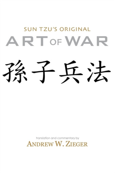Sun Tzu's Original Art of War : Sun Zi Bing Fa Recovered from the Latest Archaelogical Discoveries (Special Bilingual Edition)