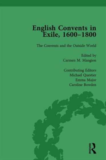 English Convents in Exile, 1600???1800, Part II, vol 6