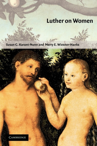 Luther on Women : A Sourcebook