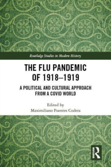 The Flu Pandemic of 1918-1919 : A Political and Cultural Approach from a COVID World