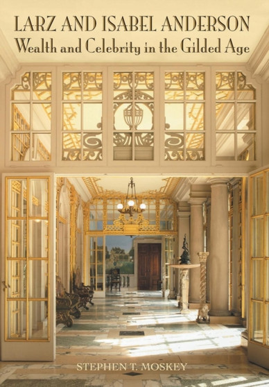 Larz and Isabel Anderson : Wealth and Celebrity in the Gilded Age