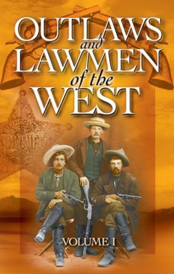 Outlaws and Lawmen of the West : Volume I