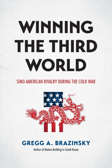 Winning the Third World : Sino-American Rivalry during the Cold War