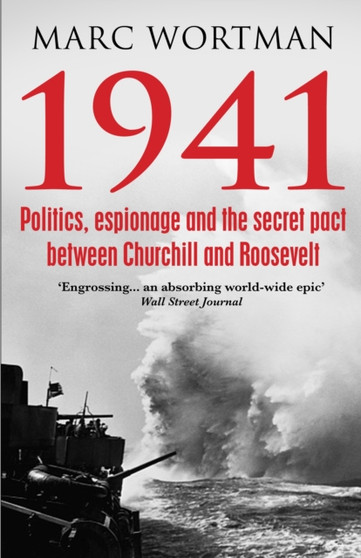 1941 : Politics, Espionage and the Secret Pact between Churchill and Roosevelt