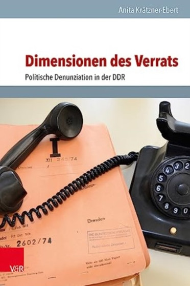Dimensionen des Verrats : Politische Denunziation in der DDR Dimensionen des Verrats : Politische Denunziation in der DDR