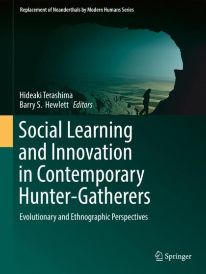Social Learning and Innovation in Contemporary Hunter-Gatherers : Evolutionary and Ethnographic Perspectives