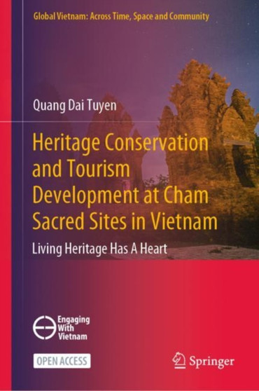 Heritage Conservation and Tourism Development at Cham Sacred Sites in Vietnam : Living Heritage Has A Heart