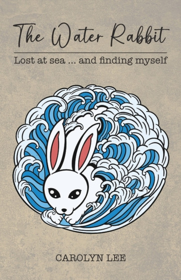 The Water Rabbit : Lost at sea... and finding myself
