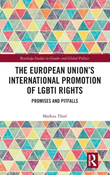 The European Union???s International Promotion of LGBTI Rights : Promises and Pitfalls