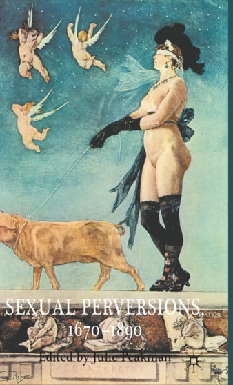 Sexual Perversions, 1670-1890