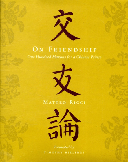 On Friendship : One Hundred Maxims for a Chinese Prince