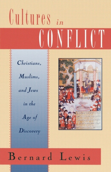 Cultures in Conflict : Christians, Muslims and Jews in the Age of Discovery