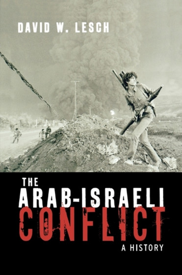 The Arab-Israeli Conflict : A History
