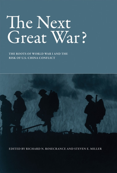 The Next Great War? : The Roots of World War I and the Risk of U.S.-China Conflict