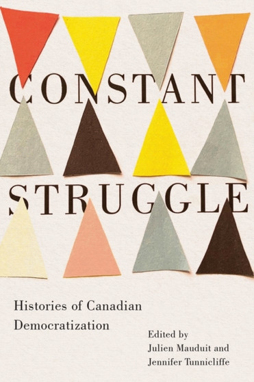 Constant Struggle : Histories of Canadian Democratization