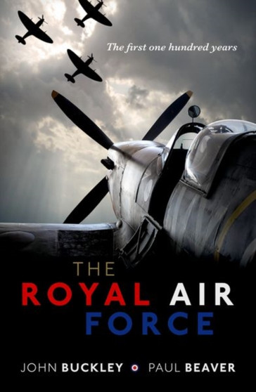 The Royal Air Force : The First One Hundred Years
