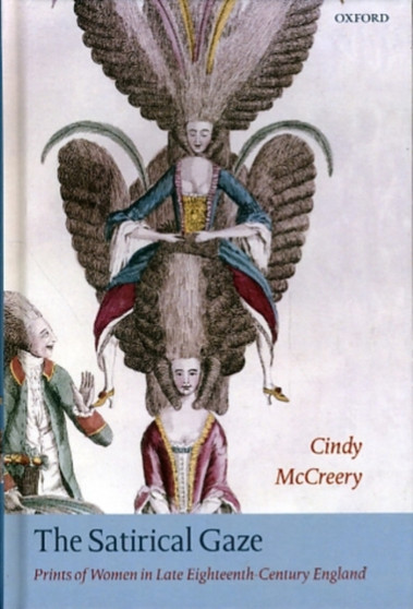 The Satirical Gaze : Prints of Women in Late Eighteenth-Century England