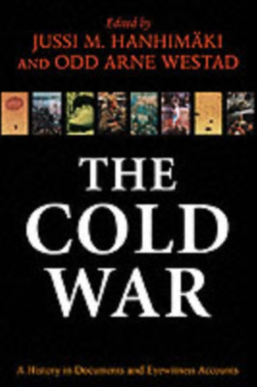 The Cold War : A History in Documents and Eyewitness Accounts
