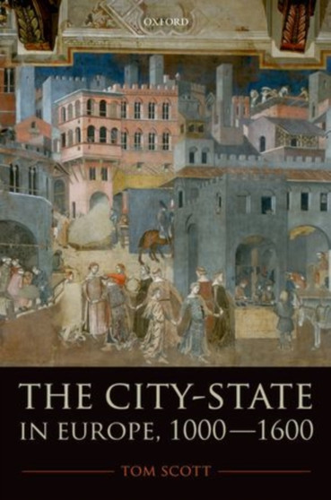 The City-State in Europe, 1000-1600 : Hinterland, Territory, Region
