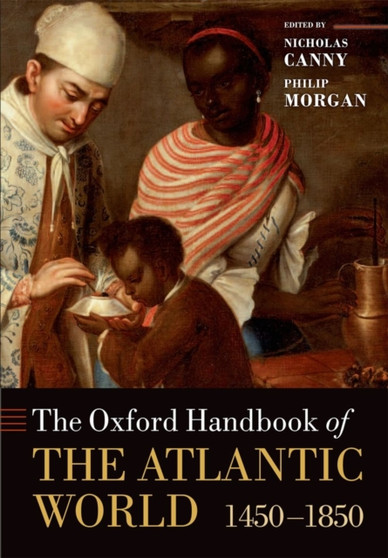 The Oxford Handbook of the Atlantic World : 1450-1850