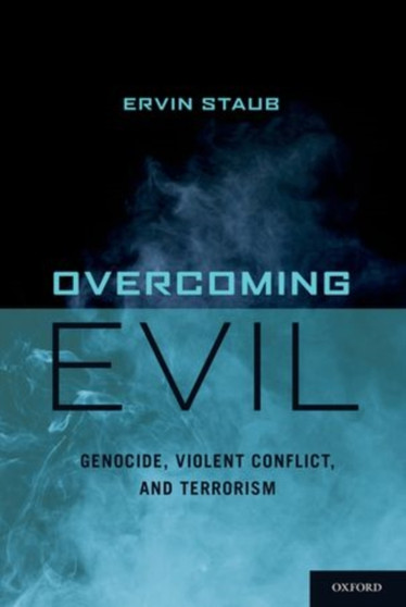 Overcoming Evil : Genocide, Violent Conflict, and Terrorism