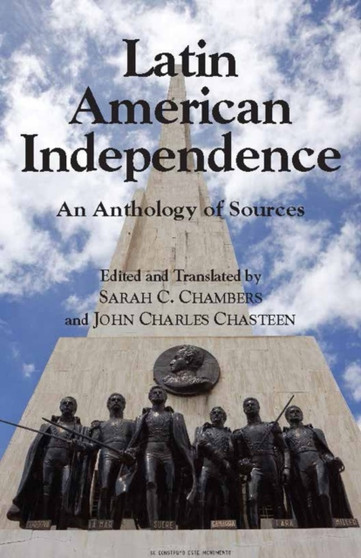 Latin American Independence : An Anthology of Sources