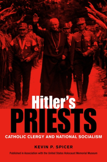 Hitler's Priests : Catholic Clergy and National Socialism