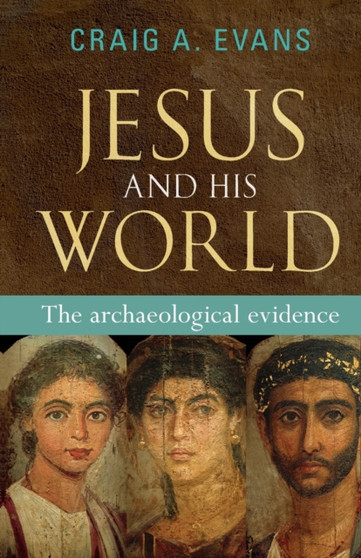 Jesus and His World : The Archaeological Evidence