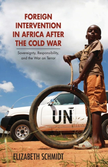Foreign Intervention in Africa after the Cold War : Sovereignty, Responsibility, and the War on Terror