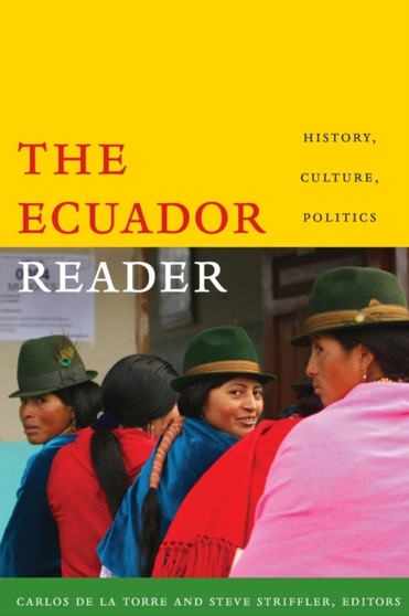 The Ecuador Reader : History, Culture, Politics