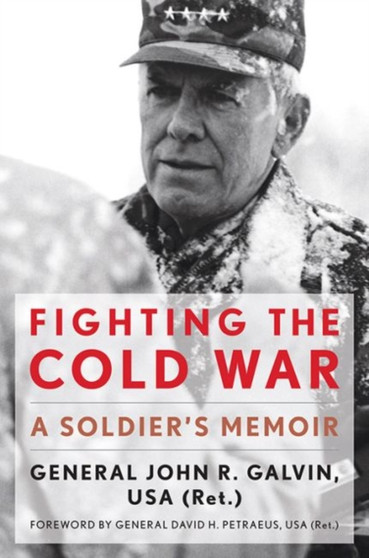 Fighting the Cold War : A Soldier's Memoir