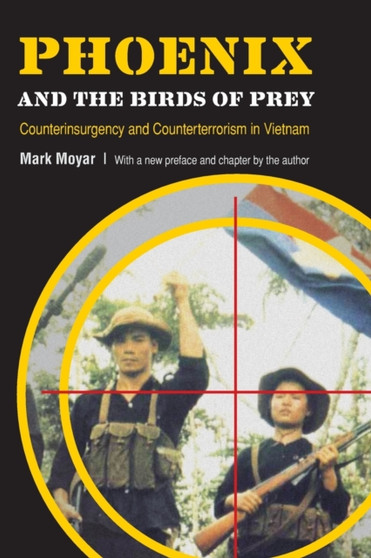 Phoenix and the Birds of Prey : Counterinsurgency and Counterterrorism in Vietnam