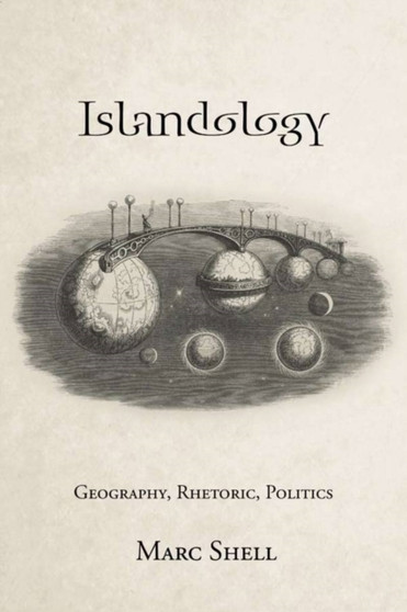 Islandology : Geography, Rhetoric, Politics