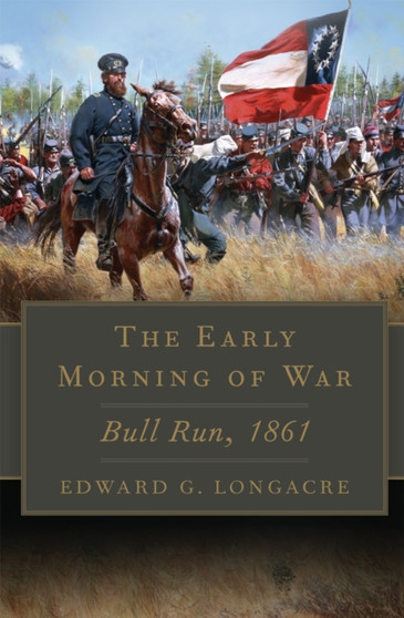The Early Morning of War : Bull Run, 1861