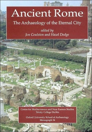 Ancient Rome : The Archaeology of the Eternal City