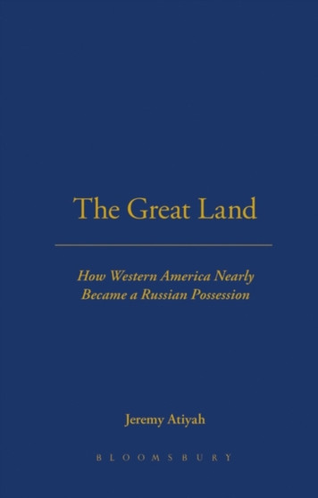 The Great Land : How western America nearly became a Russian possession