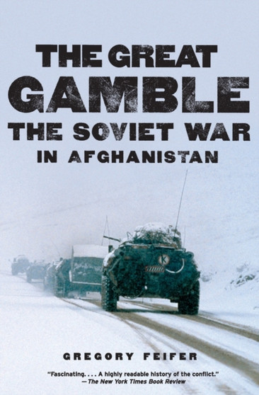The Great Gamble : The Soviet War in Afghanistan
