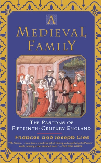 A Medieval Family : The Pastons of Fifteenth-Century England