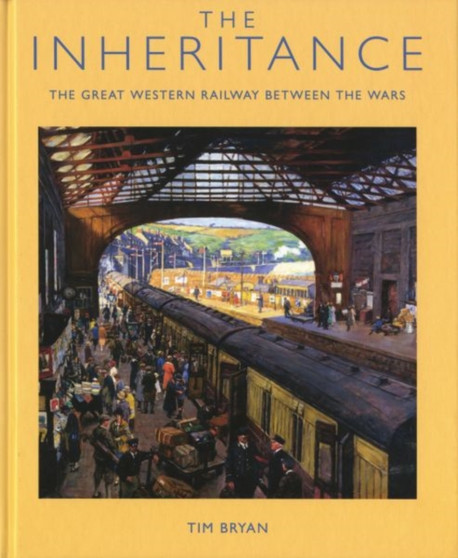 The Inheritance : The Great Western Railway Between the Wars