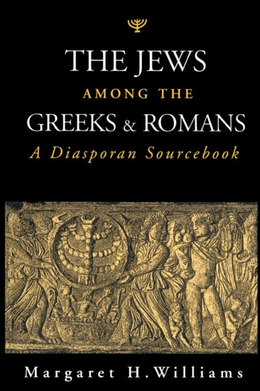 The Jews Among the Greeks and Romans : A Diasporan Sourcebook