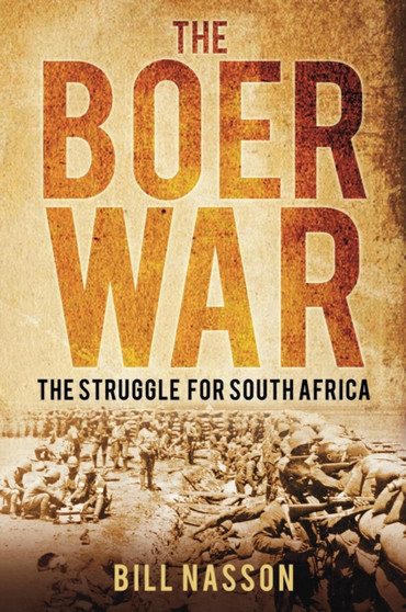 The Boer War : The Struggle for South Africa