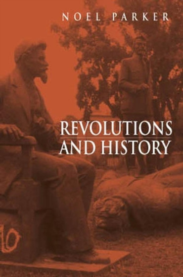 Revolutions and History : An Essay in Interpretation