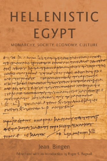 Hellenistic Egypt : Monarchy, Society, Economy, Culture