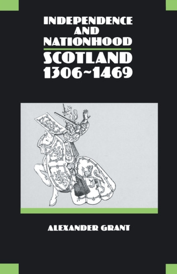 Independence and Nationhood : Scotland, 1306-1469