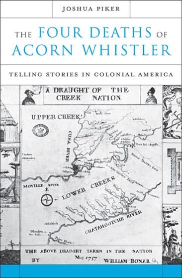 The Four Deaths of Acorn Whistler : Telling Stories in Colonial America