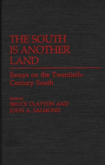 The South Is Another Land : Essays on the Twentieth-Century South