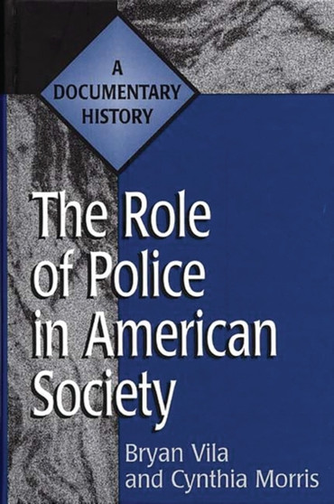 The Role of Police in American Society : A Documentary History
