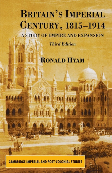 Britain's Imperial Century, 1815-1914 : A Study of Empire and Expansion